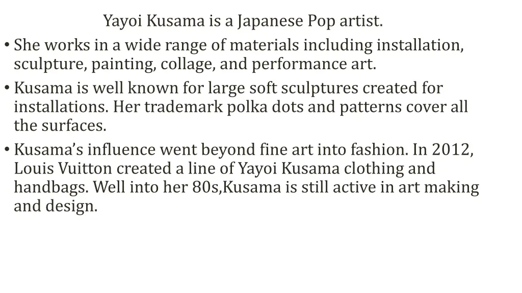 yayoi kusama is a japanese pop artist she works