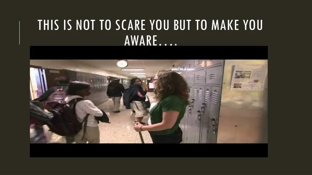 this is not to scare you but to make you aware