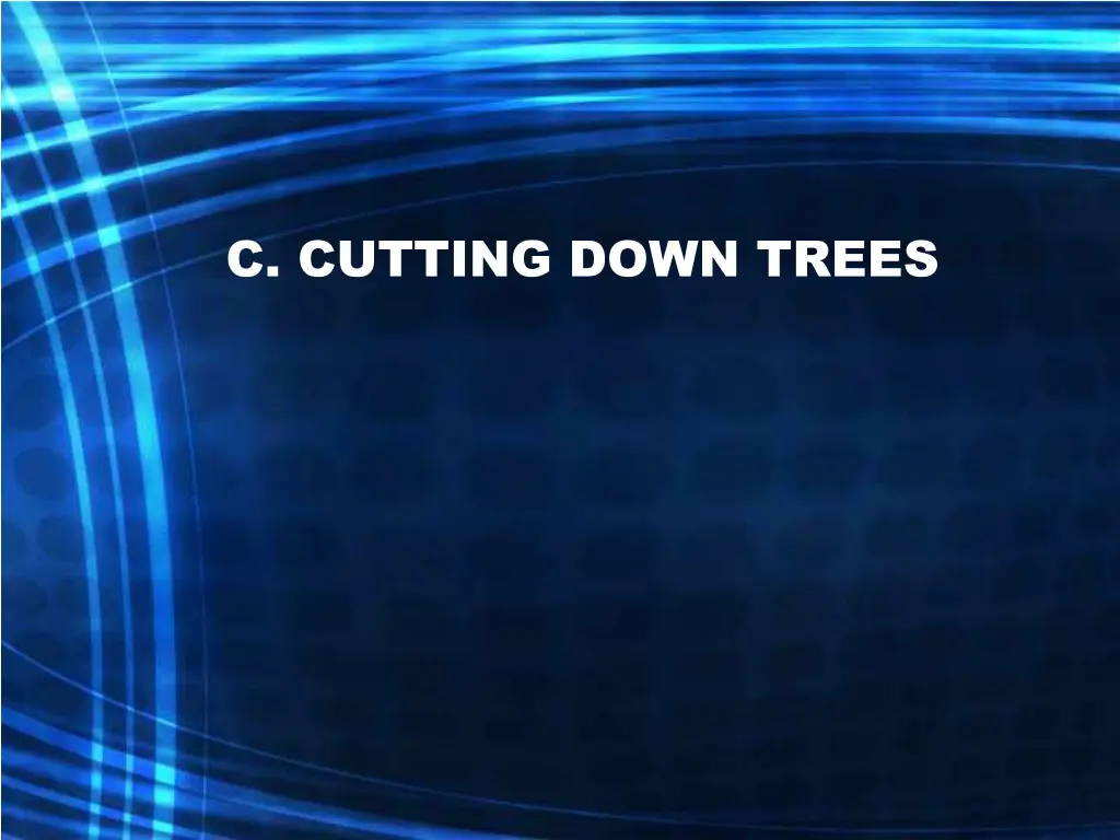 c cutting down trees