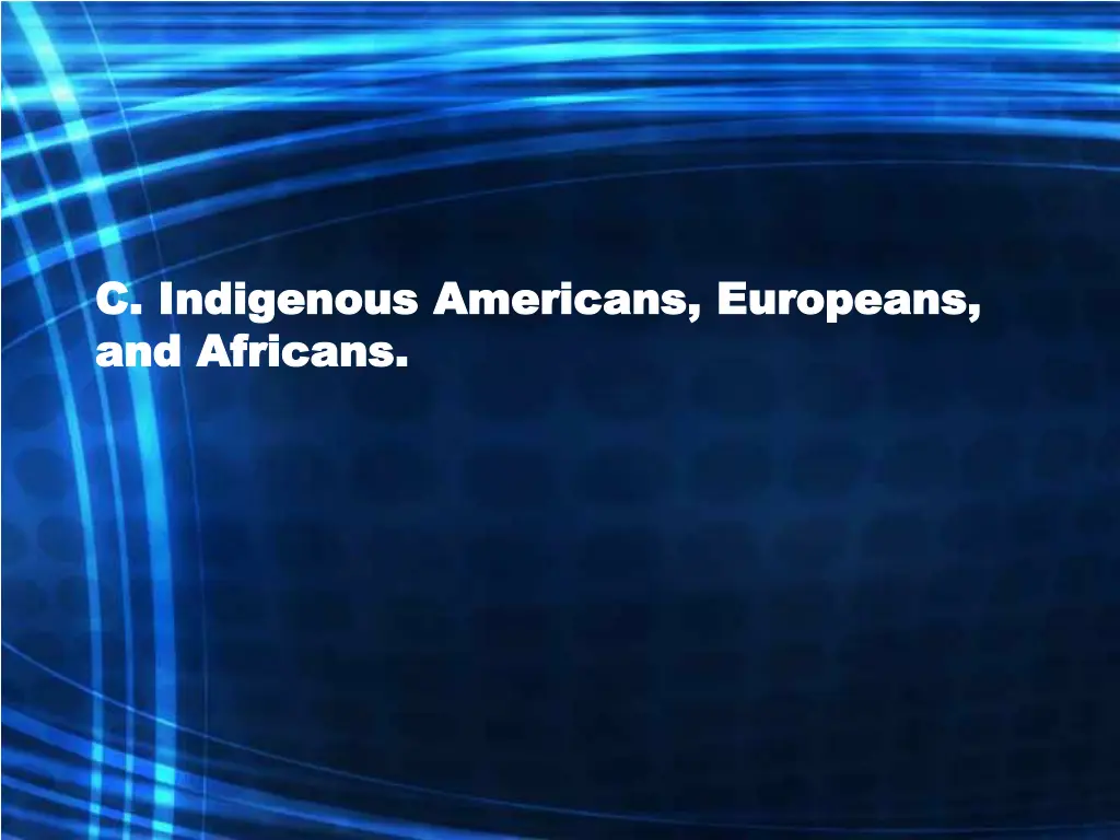 c indigenous americans europeans c indigenous
