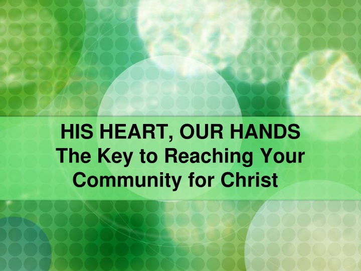 his heart our hands the key to reaching your