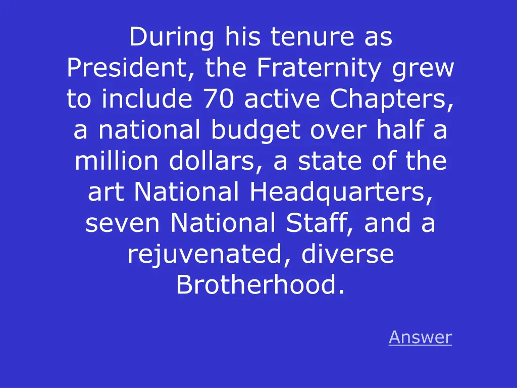 during his tenure as president the fraternity