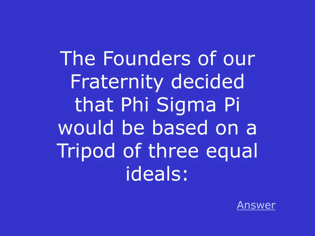 the founders of our fraternity decided that