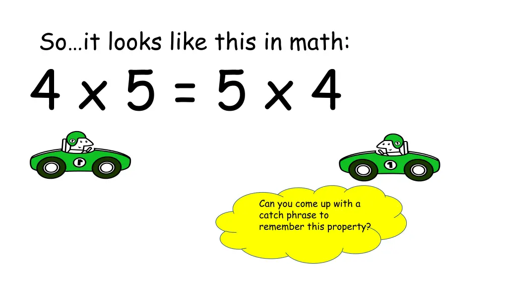 so it looks like this in math 4 x 5 5 x 4