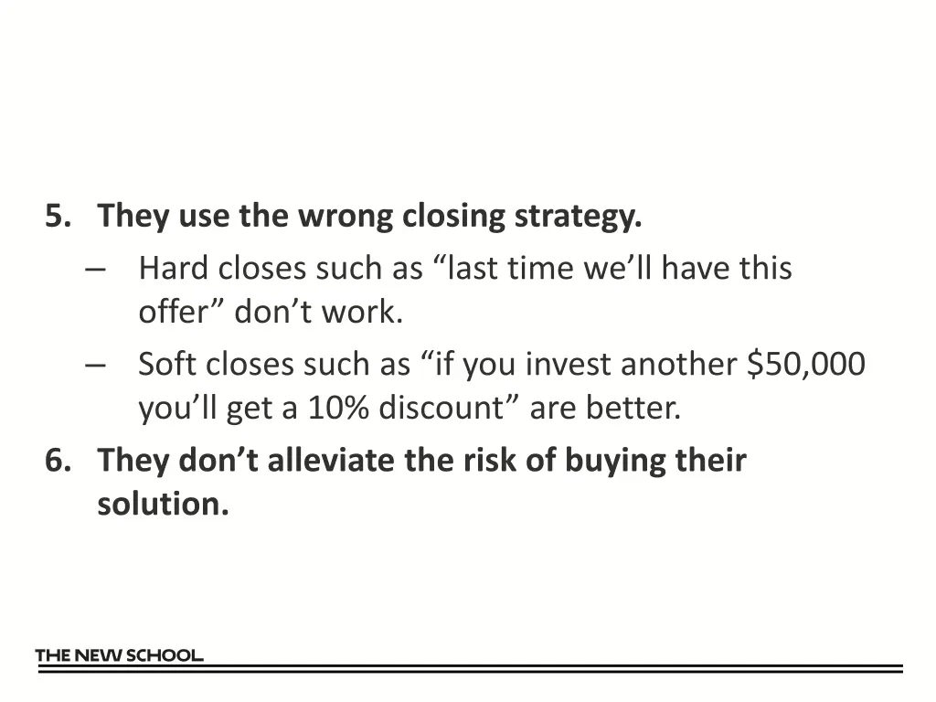 5 they use the wrong closing strategy hard closes