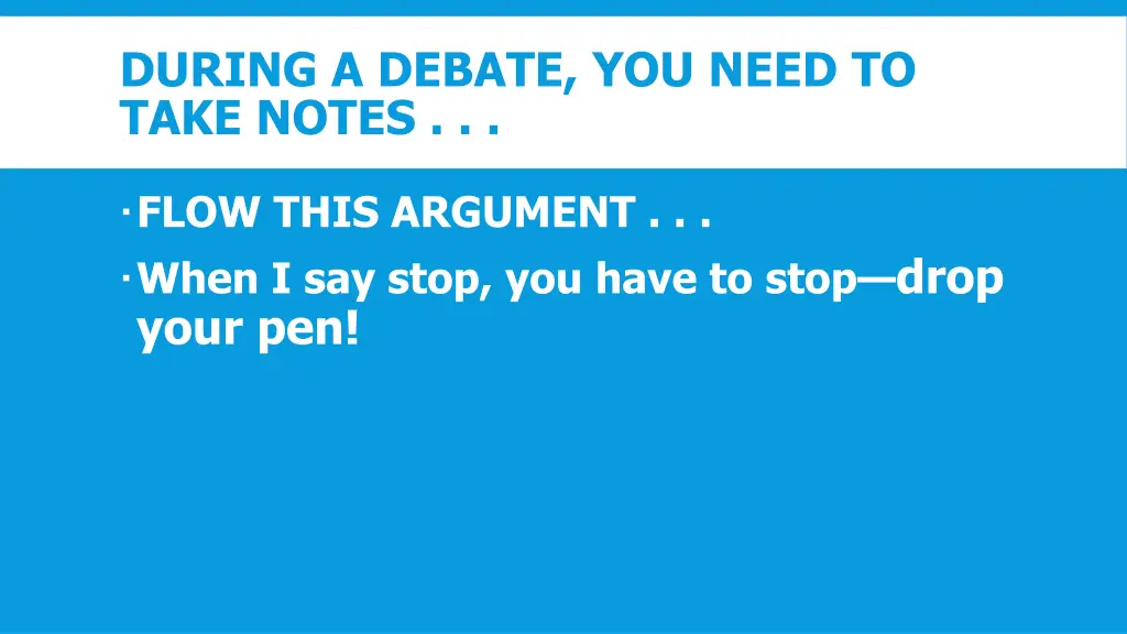 during a debate you need to take notes