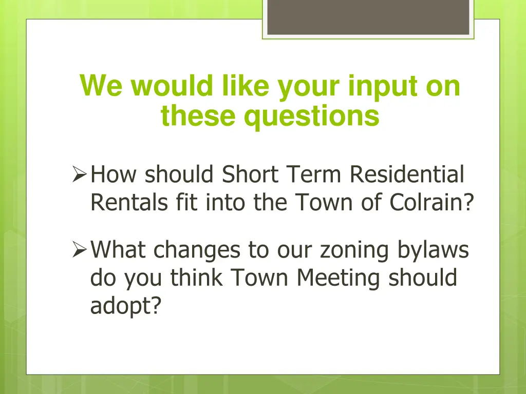 we would like your input on these questions