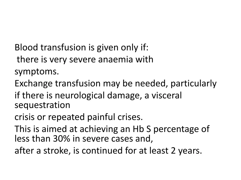 blood transfusion is given only if there is very