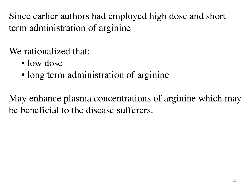 since earlier authors had employed high dose