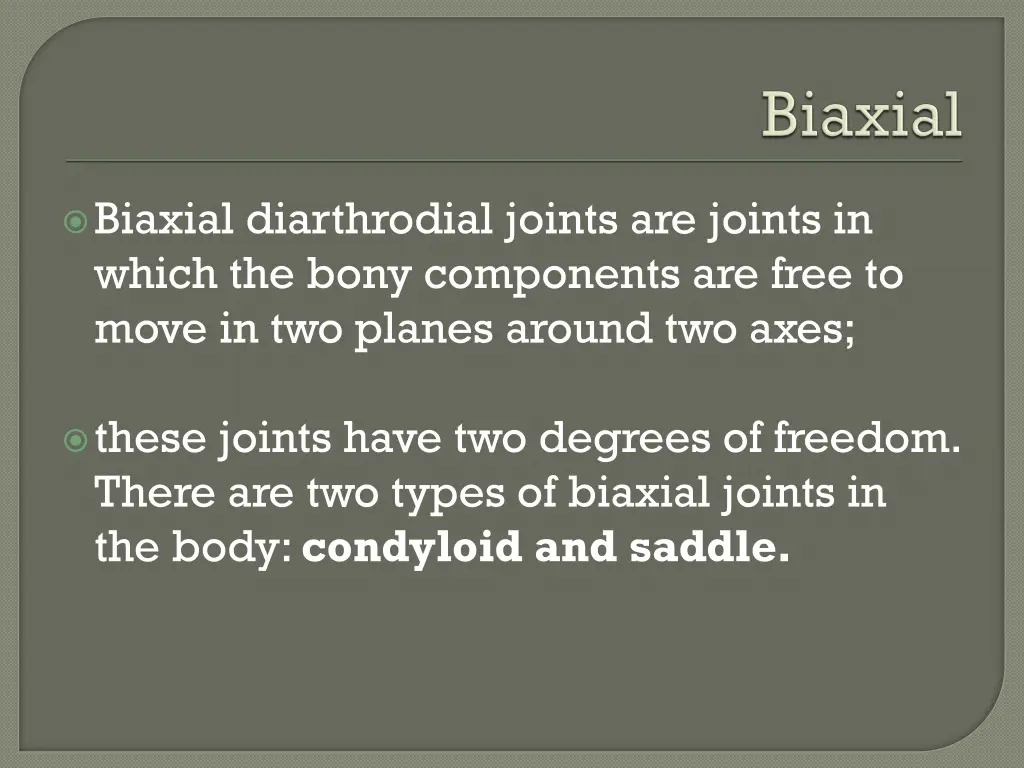 biaxial diarthrodial joints are joints in which