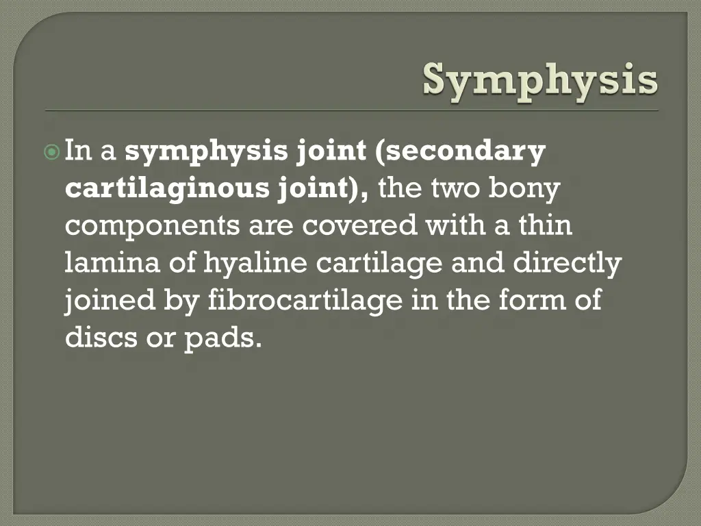 in a symphysis joint secondary cartilaginous
