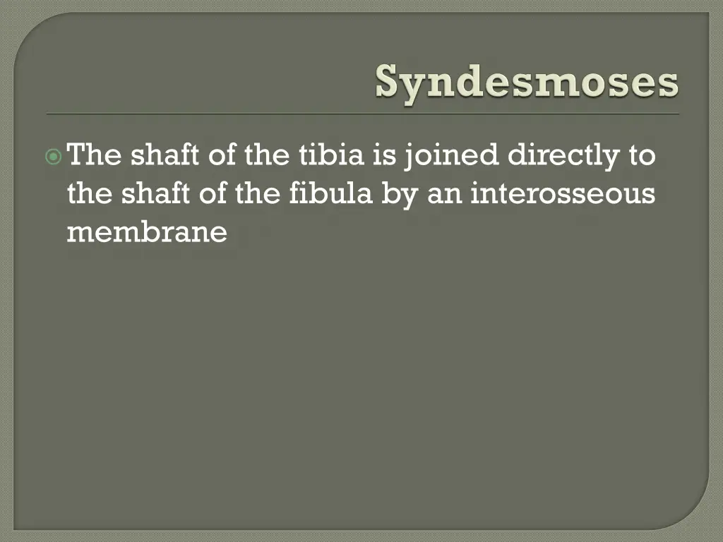 the shaft of the tibia is joined directly
