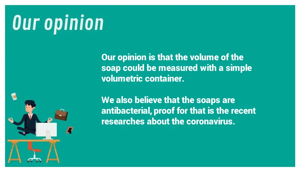 our opinion is that the volume of the soap could