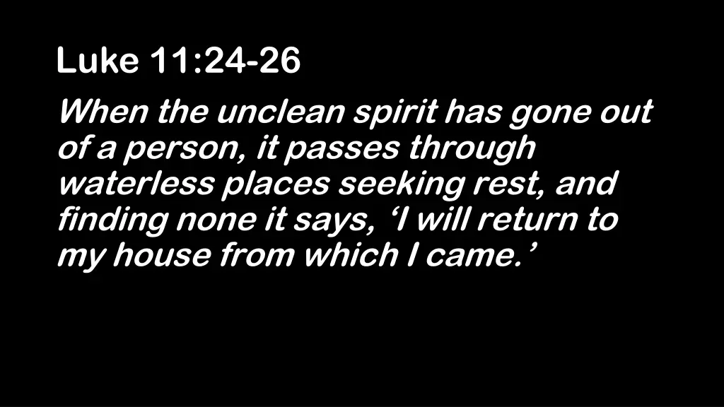 luke 11 24 26 when the unclean spirit has gone