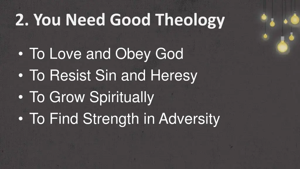 2 you need good theology 3