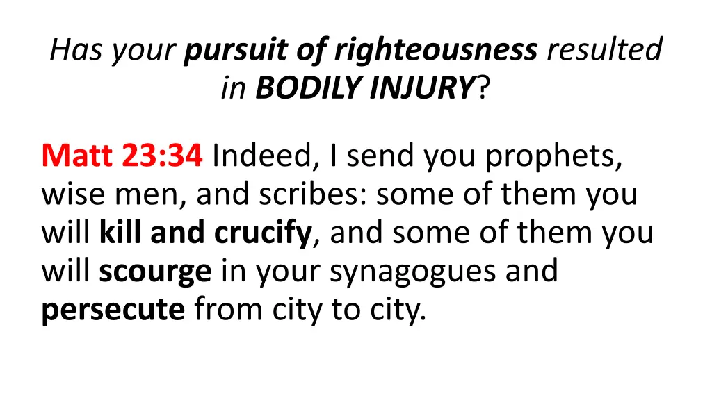 has your pursuit of righteousness resulted