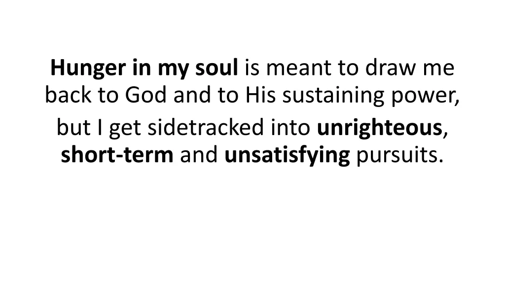 hunger in my soul is meant to draw me back