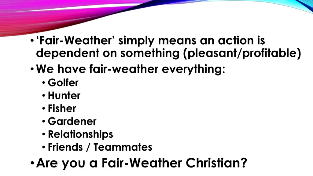 fair weather simply means an action is dependent