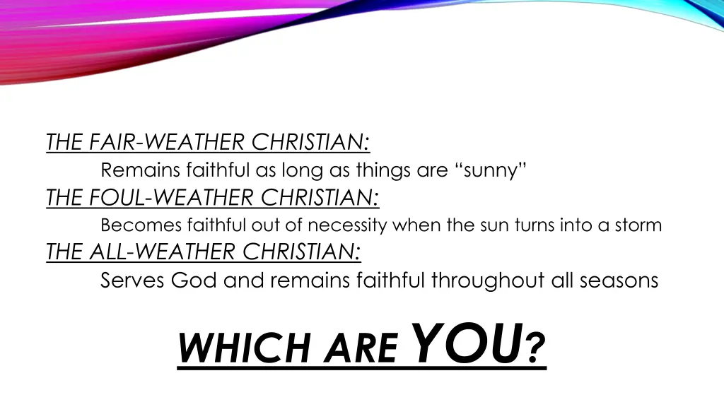 the fair weather christian remains faithful