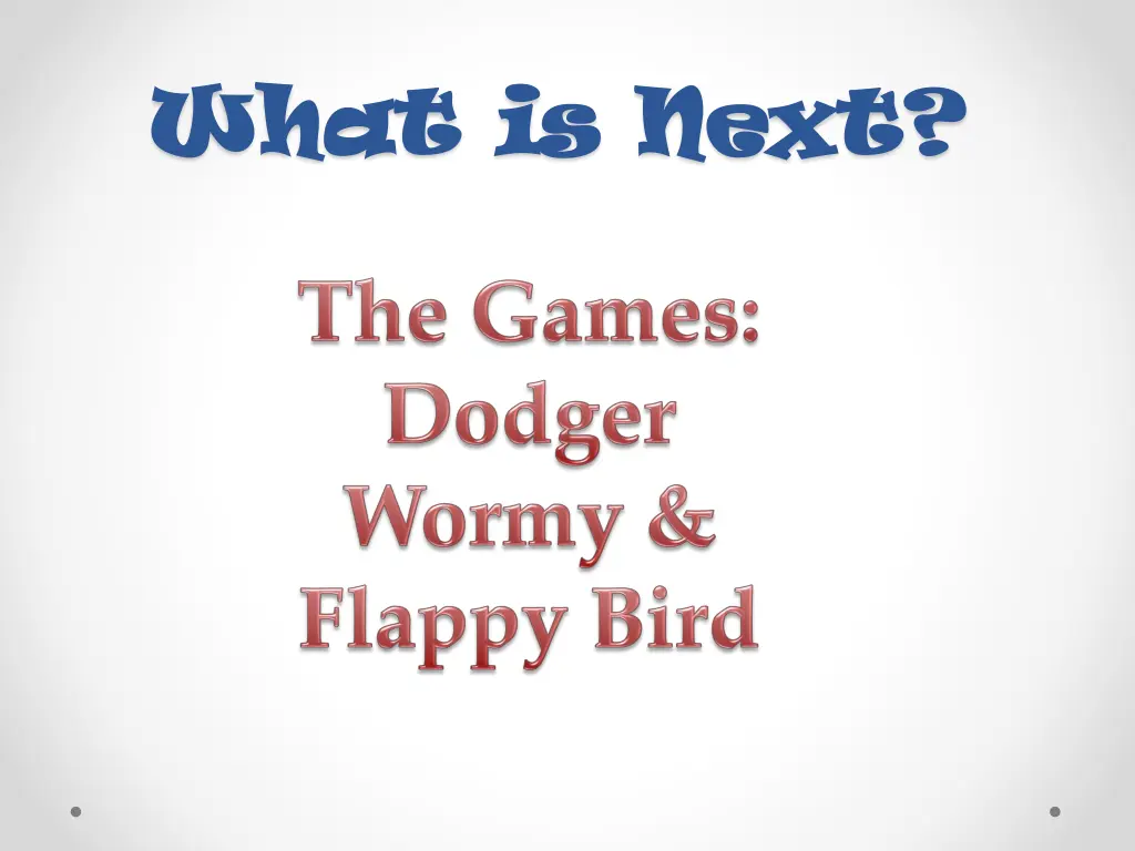 what is next what is next