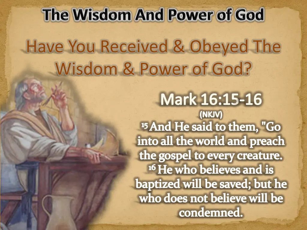 have you received obeyed the wisdom power of god