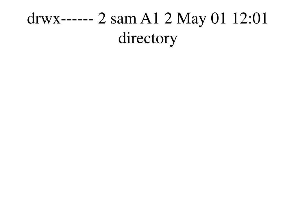 drwx 2 sam a1 2 may 01 12 01 directory