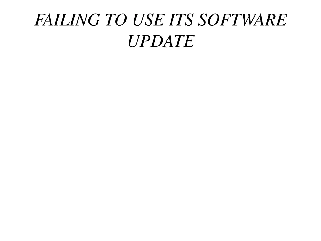 failing to use its software update