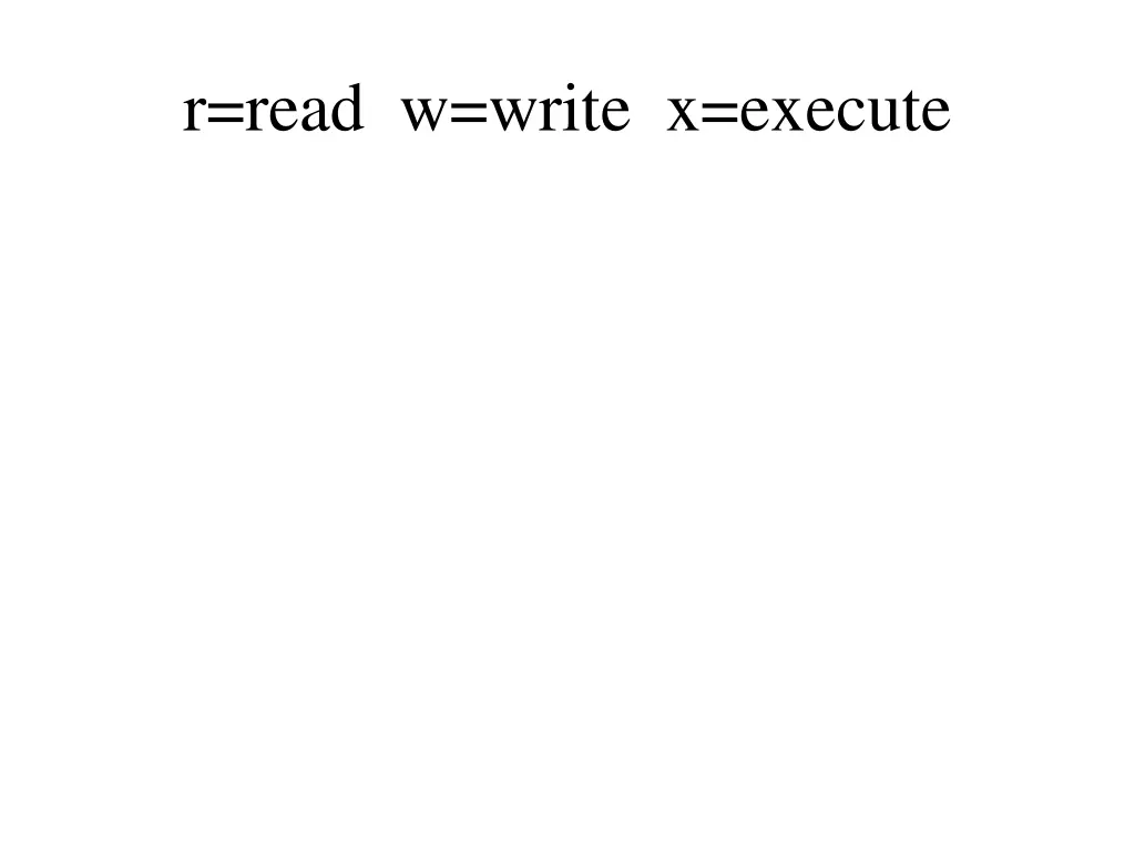 r read w write x execute