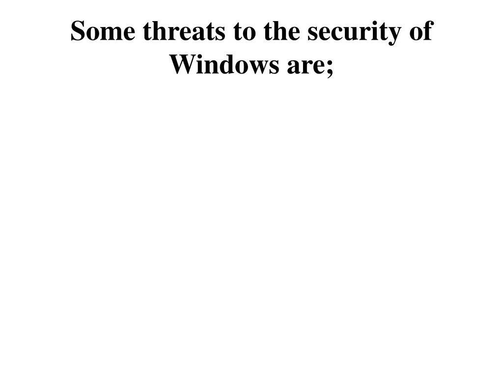 some threats to the security of windows are