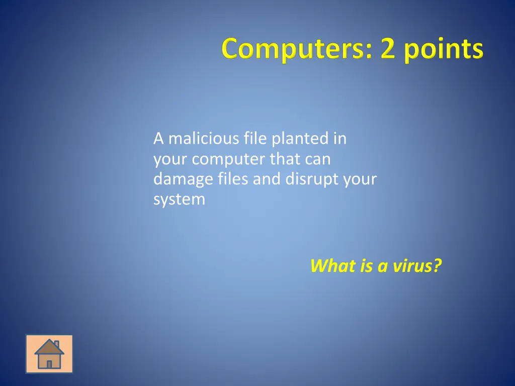 a malicious file planted in your computer that