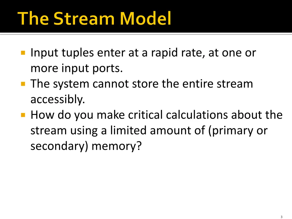 input tuples enter at a rapid rate at one or more