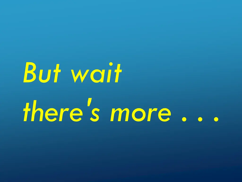 but wait there s more