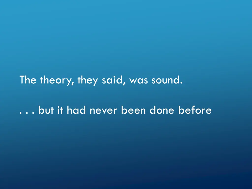 the theory they said was sound