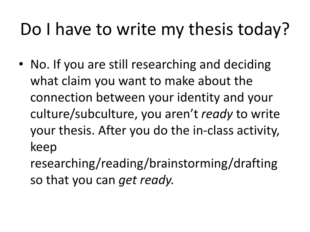 do i have to write my thesis today