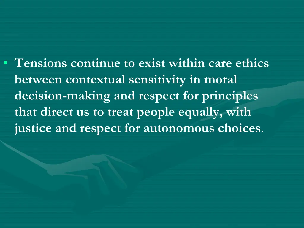 tensions continue to exist within care ethics