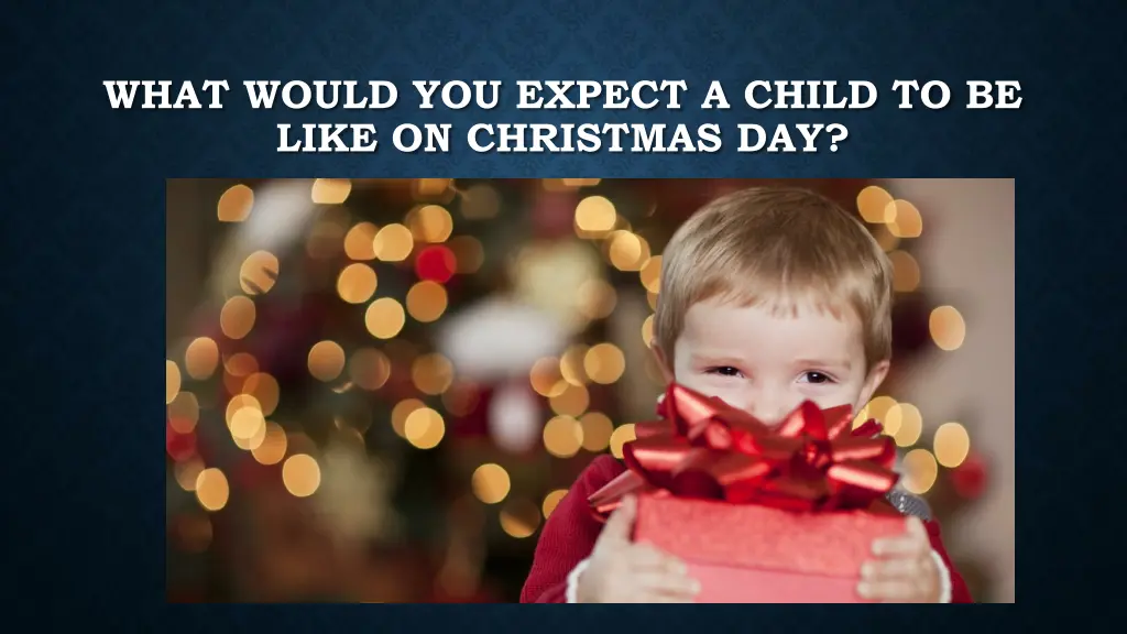 what would you expect a child to be like
