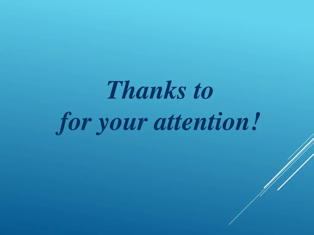 thanks to for your attention