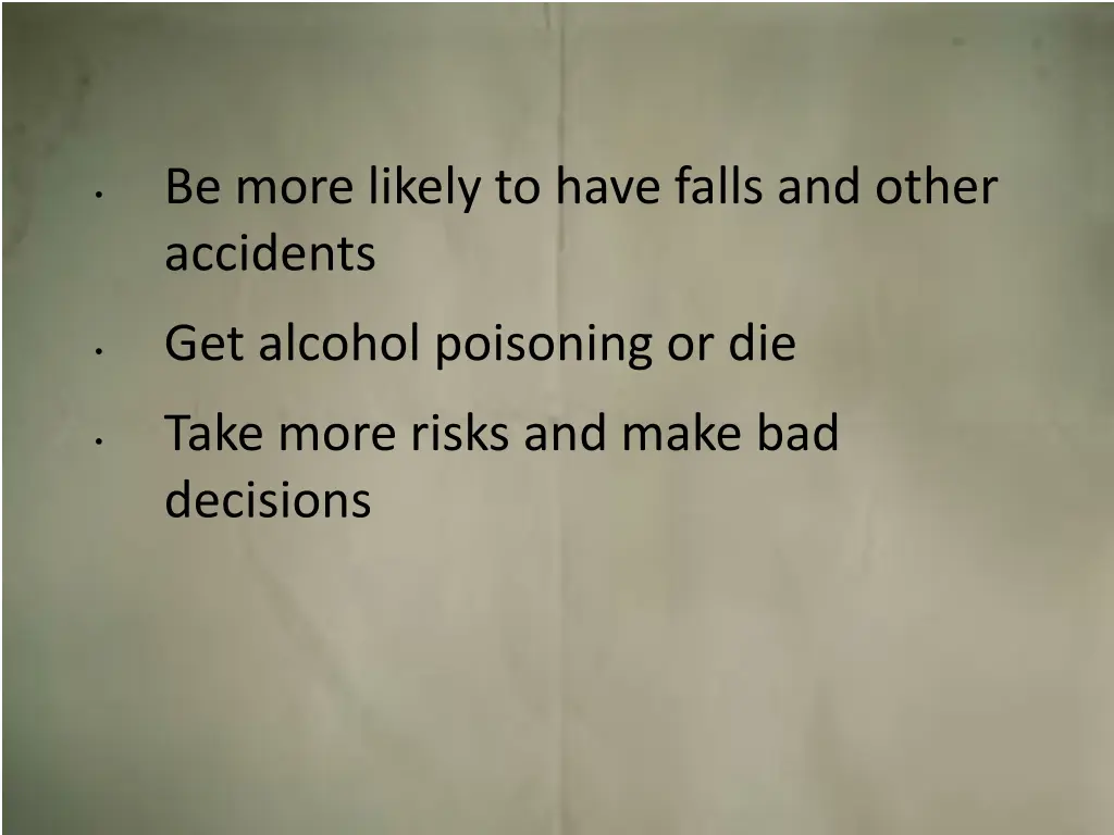be more likely to have falls and other accidents