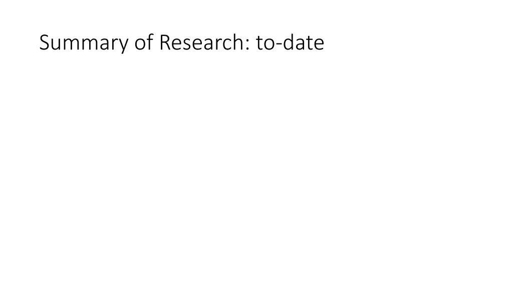 summary of research to date