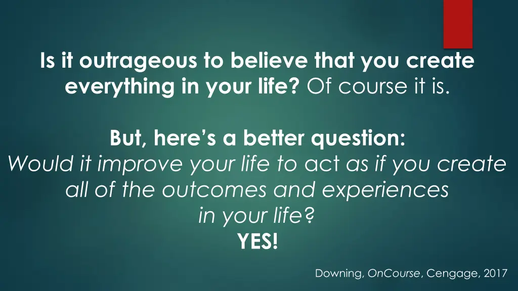 is it outrageous to believe that you create