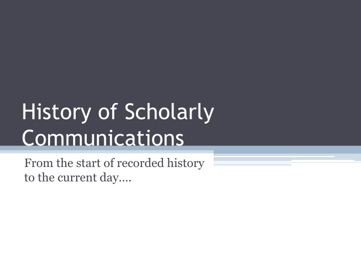 history of scholarly communications from