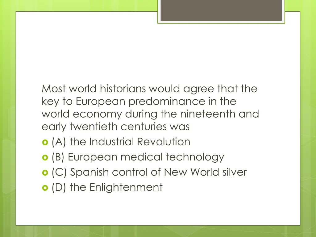 most world historians would agree that