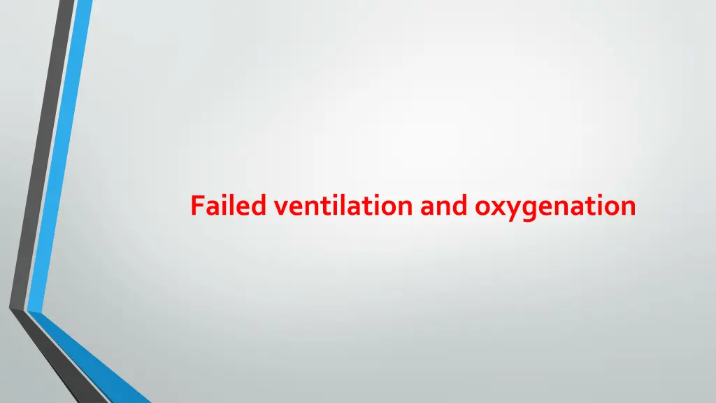 failed ventilation and oxygenation