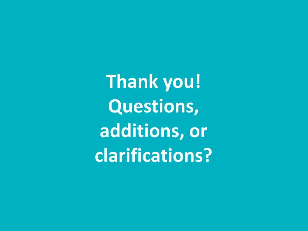 thank you questions additions or clarifications