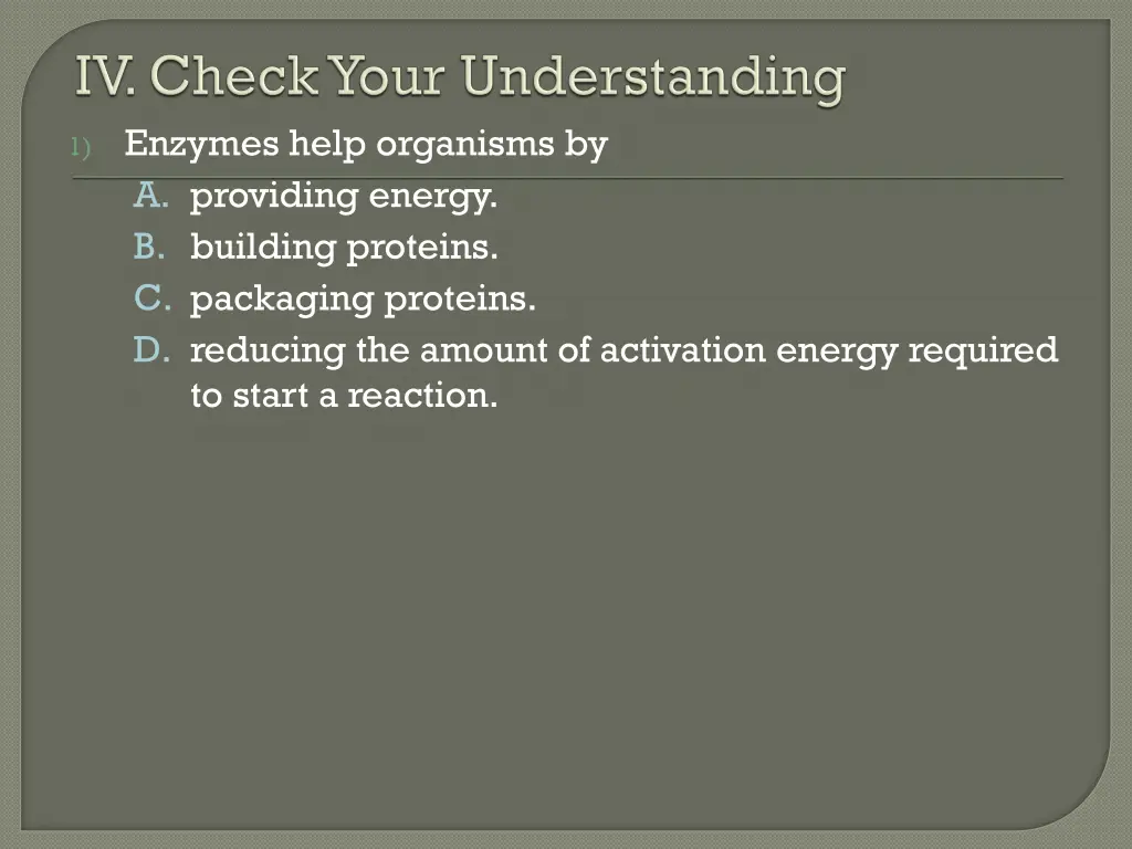 1 enzymes help organisms by a providing energy