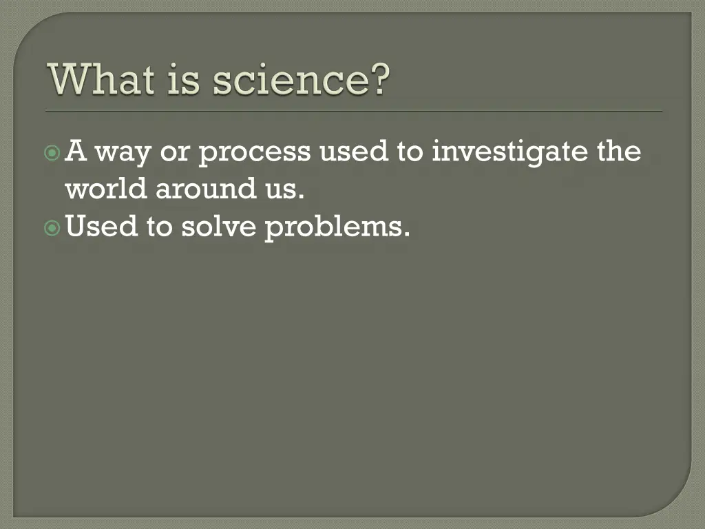 a way or process used to investigate the world