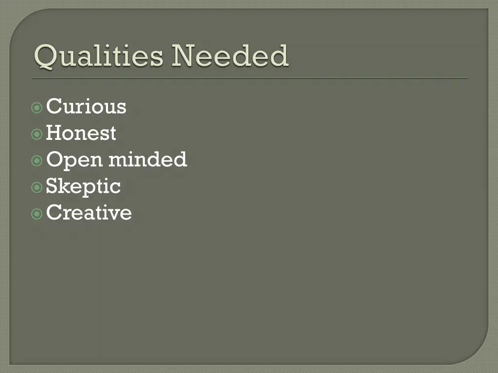 curious honest open minded skeptic creative