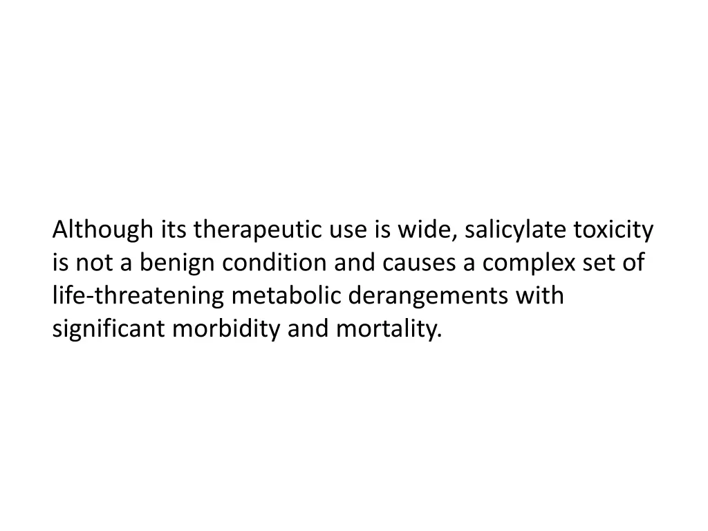 although its therapeutic use is wide salicylate