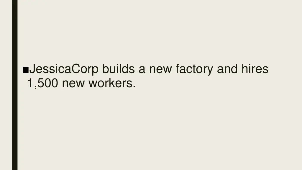jessicacorp builds a new factory and hires