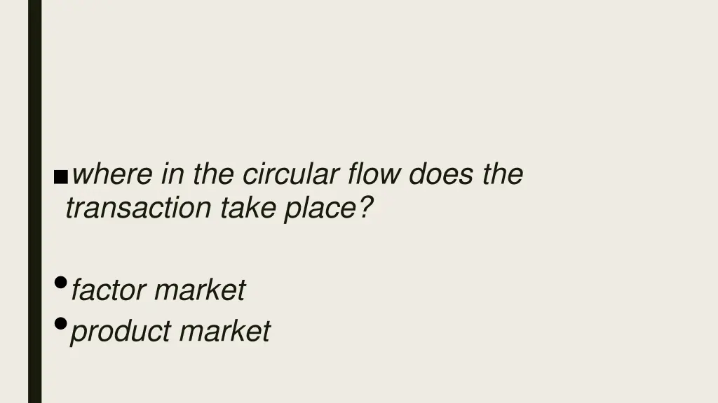 where in the circular flow does the transaction